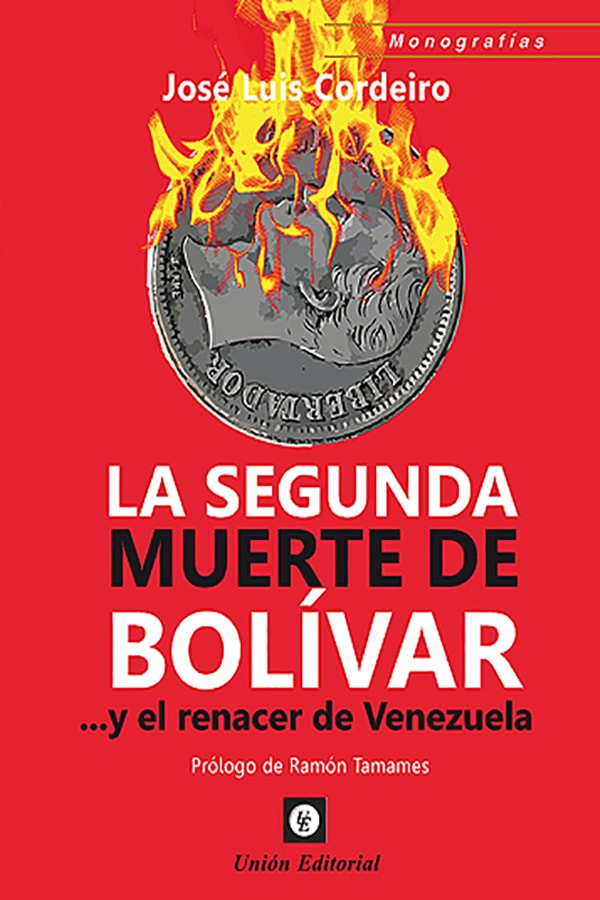 LA SEGUNDA MUERTE DE BOLÍVAR… Y EL RENACER DE VENEZUELA. Prólogo de Ramón  Tamames (715) - Unión Editorial